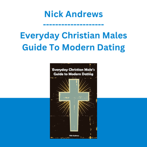 Nick Andrews - Everyday Christian Males Guide To Modern Dating