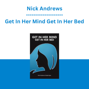 Nick Andrews - Get In Her Mind Get In Her Bed