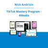 Nick Andrisin - TikTok Mastery Program - 4Media
