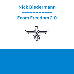 Nick Biedermann - Ecom Freedom 2.0