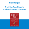 Nick Morgan - Trust Me: Four Steps to Authenticity and Charisma