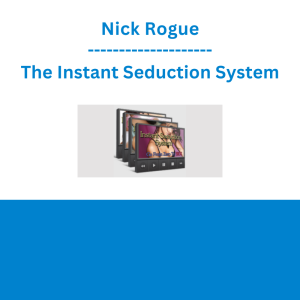 Nick Rogue - The Instant Seduction System