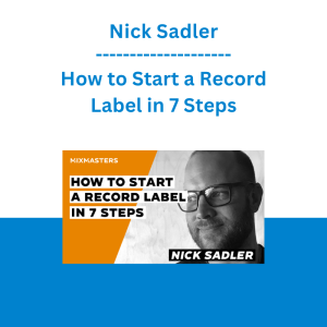 Nick Sadler - How to Start a Record Label in 7 Steps