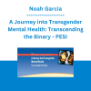 Noah Garcia - A Journey into Transgender Mental Health: Transcending the Binary - PESI