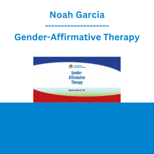 Noah Garcia - Gender-Affirmative Therapy