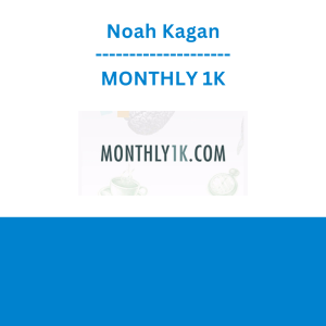 Noah Kagan - MONTHLY 1K