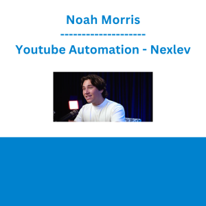 Noah Morris - Youtube Automation - Nexlev