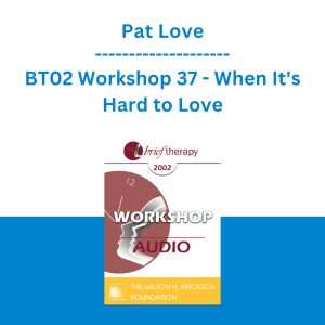 Pat Love - BT02 Workshop 37 - When It's Hard to Love: How Anxiety, Depression and Past Hurts Keep Us from Happiness