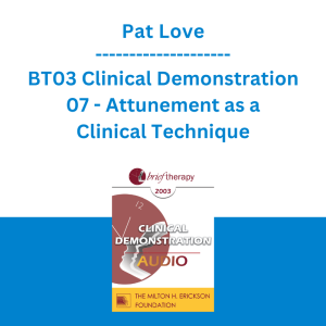 Pat Love - BT03 Clinical Demonstration 07 - Attunement as a Clinical Technique