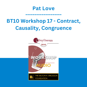 Pat Love - BT10 Workshop 17 - Contract, Causality, Congruence: A Provocative Model for Couples Therapy
