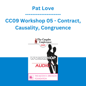 Pat Love - CC09 Workshop 05 - Contract, Causality, Congruence: A Systemic Model for Therapeutic Success