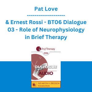 Pat Love & Ernest Rossi - BT06 Dialogue 03 - Role of Neurophysiology in Brief Therapy
