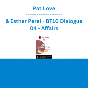 Pat Love & Esther Perel - BT10 Dialogue 04 - Affairs