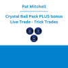 Pat Mitchell - Crystal Ball Pack PLUS bonus Live Trade - Trick Trades