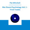 Pat Mitchell - War Room Psychology Vol. 1 - Trick Trades