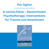 Pat Ogden & Janina Fisher - Sensorimotor Psychotherapy: Interventions for Trauma and Attachment