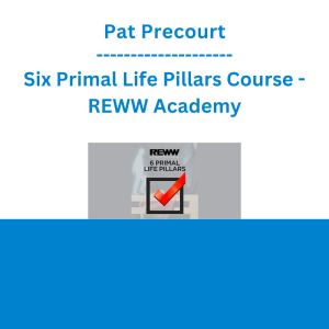Pat Precourt - Six Primal Life Pillars Course - REWW Academy