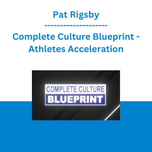 Pat Rigsby - Complete Culture Blueprint - Athletes Acceleration