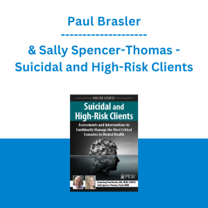 Paul Brasler & Sally Spencer-Thomas - Suicidal and High-Risk Clients Assessments and Interventions to Confidently Manage the Most Critical Scenarios in Mental Health