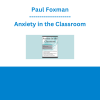 Paul Foxman - Anxiety in the Classroom