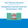 Paul Thomas Clements - Navigating Traumatic Grief and Bereavement - PESI