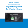 Pavel Somov - Anger Management Certification Course: Proven Mindfulness-Based Interventions for Every Clinician & Any Client