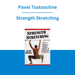 Pavel Tsatsouline - Strength Stretching