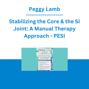 Peggy Lamb - Stabilizing the Core & the SI Joint: A Manual Therapy Approach - PESI