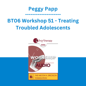 Peggy Papp - BT06 Workshop 51 - Treating Troubled Adolescents