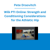 Pete Draovitch - Wilk PTI Online: Strength and Conditioning Considerations for the Athletic Hip