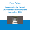 Peter Fulton - Presence in the Face of Unwelcome Uncertainty and Insecurity - PESI
