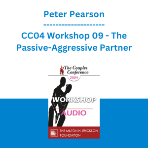 Peter Pearson - CC04 Workshop 09 - The Passive-Aggressive Partner: From Frustration to Collaboration