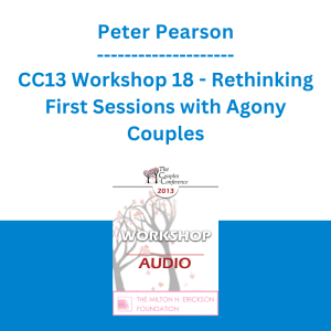 Peter Pearson - CC13 Workshop 18 - Rethinking First Sessions with Agony Couples