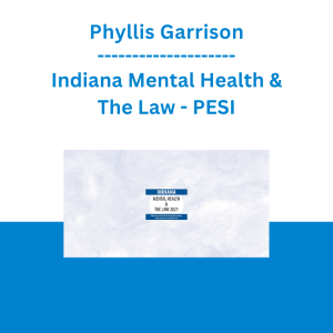 Phyllis Garrison - Indiana Mental Health & The Law - PESI
