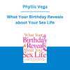 Phyllis Vega - What Your Birthday Reveals about Your Sex Life Your Key to the Heavenly Sex Life You Were Born to Have