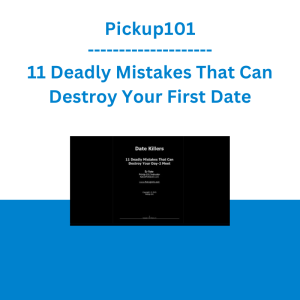 Pickup101 - 11 Deadly Mistakes That Can Destroy Your First Date