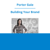 Porter Gale - Building Your Brand