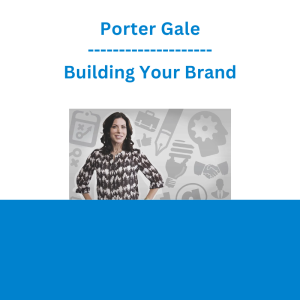 Porter Gale - Building Your Brand