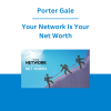 Porter Gale - Your Network Is Your Net Worth