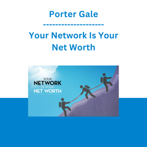 Porter Gale - Your Network Is Your Net Worth