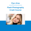 Pye Jirsa - Flash Photography Crash Course