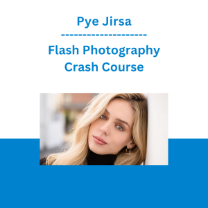 Pye Jirsa - Flash Photography Crash Course