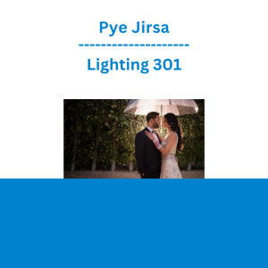 Pye Jirsa - Lighting 301