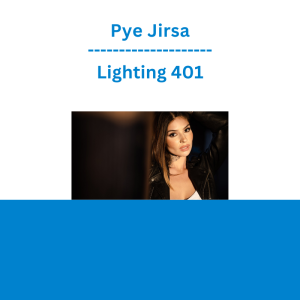 Pye Jirsa - Lighting 401