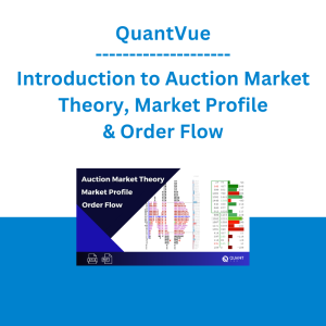 QuantVue - Introduction to Auction Market Theory, Market Profile & Order Flow