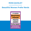 ROSS QUIGLEY - Beautiful Women Prefer Nerds