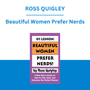 ROSS QUIGLEY - Beautiful Women Prefer Nerds