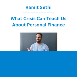 Ramit Sethi - What Crisis Can Teach Us About Personal Finance