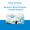 Renee Baribeau - Become a Wind Alchemist - The Shift Network