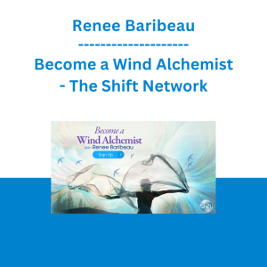 Renee Baribeau - Become a Wind Alchemist - The Shift Network
